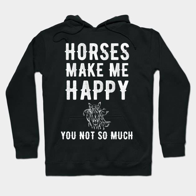 Horses make me happy you not so much Hoodie by captainmood